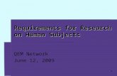 1 Requirements for Research on Human Subjects QEM Network June 12, 2009.