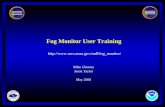 Fog Monitor User Training  Mike Churma Jason Taylor May 2008.