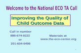 1 Call in number 888-674-0222 or 201-604-0498 Improving the Quality of Child Outcome Data Materials at .