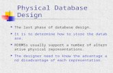 Physical Database Design The last phase of database design. It is to determine how to store the database. RDBMSs usually support a number of alternative.