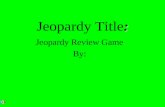 : Jeopardy Title: Jeopardy Review Game By:. 200 300 400 500 100 200 300 400 500 100 200 300 400 500 100 200 300 400 500 100 200 300 400 500 100 Proportions.