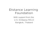 Distance Learning Foundation With support from the U.S. Embassy RELO Bangkok, Thailand.
