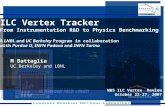 ILC Vertex Tracker From Instrumentation R&D to Physics Benchmarking A LNBL and UC Berkeley Program in collaboration with Purdue U, INFN Padova and INFN.