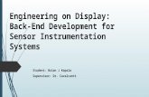 Engineering on Display: Back-End Development for Sensor Instrumentation Systems Student: Brian J Kapala Supervisor: Dr. Cavalcanti.
