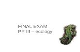 FINAL EXAM PP III – ecology. A=abiota B=biota Tree Rock Water Air Bird human B A A A (nonliving) B B (living)