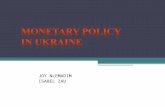 JOY NLEMADIM ISABEL ZAU. Monetary policy Monetary policy is currently a hotly debated and highly politicized issue in Ukraine. In order to structure the.