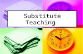 Substitute Teaching. Preparing for a Substitute Make materials accessible. Make materials accessible. Create a substitute folder or binder and keep it.