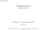 Statistical NLP Winter 2009 Lecture 2: Language Models Roger Levy 多謝 to Dan Klein, Jason Eisner, Joshua Goodman, Stan Chen.