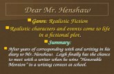 Dear Mr. Henshaw Genre: Realistic Fiction Genre: Realistic Fiction Realistic characters and events come to life in a fictional plot. Realistic characters.