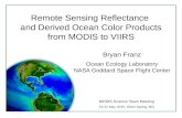 Remote Sensing Reflectance and Derived Ocean Color Products from MODIS to VIIRS MODIS Science Team Meeting 19-22 May 2015, Silver Spring, MD Bryan Franz.