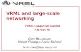 Don Brutzman Naval Postgraduate School brutzman@nps.navy.mil VRML and large-scale networking VRML Consortium Summit 7-8 NOV 97.