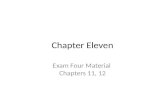 Chapter Eleven Exam Four Material Chapters 11, 12.
