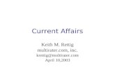 Current Affairs Keith M. Rettig multirater.com, inc. krettig@multirater.com April 10,2003.