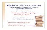 Bridges to Leadership – Tier One Preliminary Administrative Services Credential Program Building Leadership Capacity... One Step at a Time Madera County.