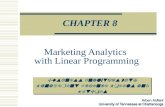 Arben Asllani University of Tennessee at Chattanooga Prescriptive Analytics CHAPTER 8 Marketing Analytics with Linear Programming Business Analytics with.