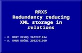 RRXS Redundancy reducing XML storage in relations O. MERT ERKUŞ 2002701054 A. ONUR DOĞUÇ 2002701069.
