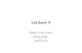 Lecture 9 Raul Cruz-Cano EPIB 698E Fall 2013. Change of Schedule 11/13/2013: Lecture 9-Hypothesis testing 11/20/2013: Lecture 10-Regression 11/27/2013: