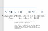 SENIOR ER: THINK 3 D “Advancing Excellence in Geriatric Care” November 3, 2012 J. Michelle Moccia MSN, ANP-BC, CCRN Program Director, Senior ER St. Mary.