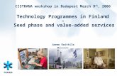 CISTRANA workshop in Budapest March 9 th, 2006 Technology Programmes in Finland – Seed phase and value-added services Jarmo Raittila Manager.