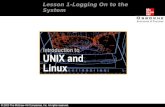 Lesson 1-Logging On to the System. Overview Importance of UNIX/Linux. Logging on to the system.