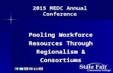 2015 MEDC Annual Conference Pooling Workforce Resources Through Regionalism & Consortiums.