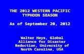 THE 2012 WESTERN PACIFIC TYPHOON SEASON As of September 20, 2012 Walter Hays, Global Alliance for Disaster Reduction, University of North Carolina, USA.