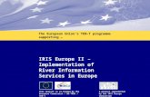 1 IRIS Europe II – Implementation of River Information Services in Europe This project is co-funded by the European Commission / DG-TREN / TEN-T A project.