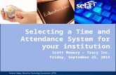 Selecting a Time and Attendance System for your institution Scott Mowery – Tracy Inc. Friday, September 25, 2015.