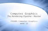 Computer Graphics The Rendering Pipeline - Review CO2409 Computer Graphics Week 15.