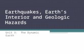 Unit 3: The Dynamic Earth Earthquakes, Earth’s Interior and Geologic Hazards.
