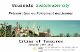 Brussels Sustainable city Présentation au Parlement des Jeunes Cities of Tomorrow January 30th 2013 Minister of the Government of the Brussels-Capital.