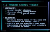 10/26/2015 4.3 Modern Atomic Theory 1 4.3 MODERN ATOMIC THEORY  VOCABULARY:  energy levels  electron cloud  orbital  OBJECTIVES:  Describe Bohr ’