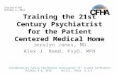Training the 21st Century Psychiatrist for the Patient Centered Medical Home Jeralyn Jones, MD Alex J. Reed, PsyD, MPH Collaborative Family Healthcare.