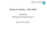 Paul Bartels & Jan Mainz Patient Safety - DK 2004 Helsinki ENQual Workshop 2 April 2nd 2004.