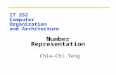 IT 252 Computer Organization and Architecture Number Representation Chia-Chi Teng.