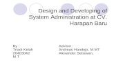 Design and Developing of System Administration at CV. Harapan Baru By : Advisor : Triadi Kelah Andreas Handojo, M.MT 26403042 Alexander Setiawan, M.T.