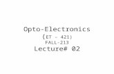 Opto-Electronics ( ET – 421) FALL-213 Lecture# 02.