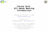 Future Grid Future Grid All Hands Meeting Introduction Indianapolis October 2-3 2009  Geoffrey Fox gcf@indiana.edugcf@indiana.edu .