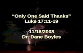 “Only One Said Thanks” Luke 17:11-19 11/16/2008 Dr. Dane Boyles.