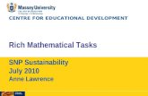 CENTRE FOR EDUCATIONAL DEVELOPMENT Rich Mathematical Tasks SNP Sustainability July 2010 Anne Lawrence.