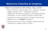 Welcome Coaches & Umpires  Sign-in procedures for interp. mtg. credit: Head coaches should sign-in on coaches’ sheets. Head coaches only. Assistant coaches’