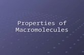 Properties of Macromolecules. Smaller Molecules Large Molecule POLYMERMONOMERS linkage.