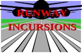 RUNWAYINCURSIONS What is a Runway Incursion? Any occurrence at an airport involving an aircraft, vehicle, person or object on the ground that creates.