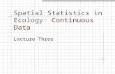 Spatial Statistics in Ecology: Continuous Data Lecture Three.