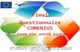 Final Questionnaire COMENIUS « From the waste basket » « Ce projet a été financé avec le soutien de la Commission européenne. Cette communication n'engage.