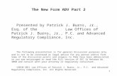 The New Form ADV Part 2 Presented by Patrick J. Burns, Jr., Esq. of the Law Offices of Patrick J. Burns, Jr., P.C. and Advanced Regulatory Compliance,