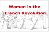 Women in the French Revolution Women in the French Revolution.