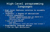 High-level programming languages High-level features relative to assembly language High-level features relative to assembly language ‘Highness’ = degree.