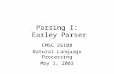 Parsing I: Earley Parser CMSC 35100 Natural Language Processing May 1, 2003.