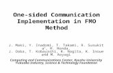 One-sided Communication Implementation in FMO Method J. Maki, Y. Inadomi, T. Takami, R. Susukita †, H. Honda, J. Ooba, T. Kobayashi, R. Nogita, K. Inoue.
